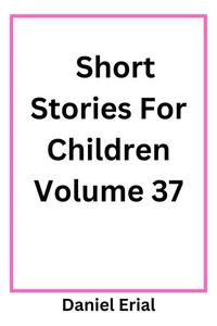 Short Stories For Children Volume 37