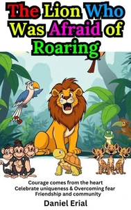 The Lion Who Was Afraid of Roaring
