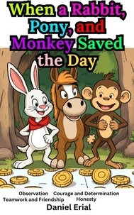 Livres Kindle télécharger rapidshare When a Rabbit, Pony, and Monkey Saved the Day