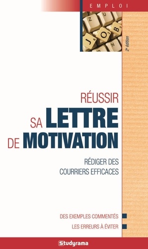 Daniel Escaffre et Camille Fontaine - Réussir sa lettre de motivation.