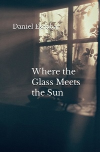 Téléchargements de livres audio gratuits lecteurs mp3 Where the Glass Meets the Sun 9798223194309 par Daniel Escobar 
