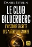 Daniel Estulin - Le club Bilderberg - L'histoire secrète des maîtres du monde.