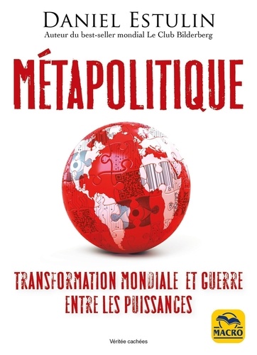 Métapolitique - Transformation mondiale et... de Daniel Estulin - Grand  Format - Livre - Decitre