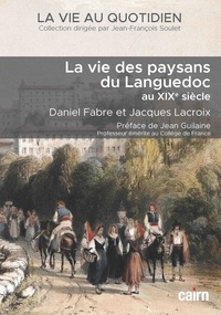 Daniel Fabre et Jacques Lacroix - La vie des paysans du Languedoc au XIXe siècle.