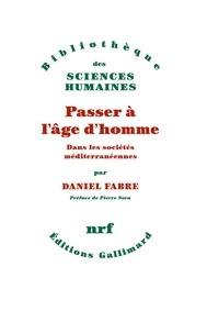 Daniel Fabre - Passer à l'âge d'homme - Dans les sociétés méditerranéennes.