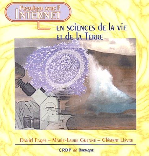 Daniel Fages et Marie-Laure Guenné - J'enseigne avec l'Internet en Sciences de la Vie et de la Terre.