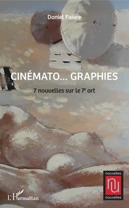 Daniel Faivre - Cinémato... graphies - 7 nouvelles sur le 7e art.