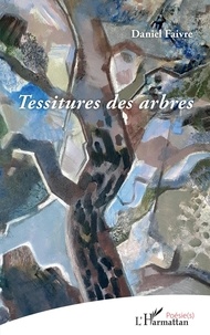 Daniel Faivre - Tessitures des arbres.