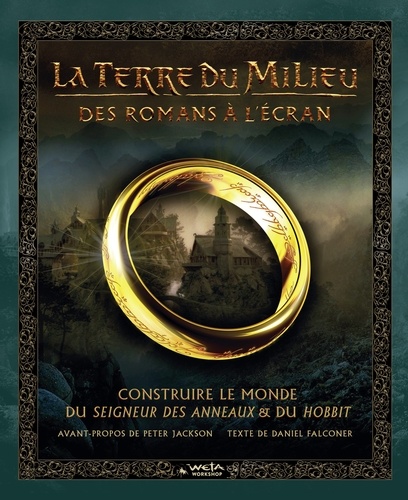 La Terre du Milieu : Des romans à l'écran. Construire le monde du Seigneur des Anneaux & du Hobbit