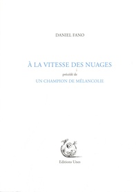 Daniel Fano - A la vitesse des nuages - Précédé de Un champion de mélancolie.