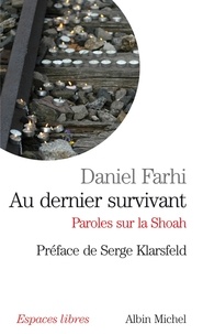 Daniel Farhi et Daniel Farhi - Au dernier survivant - Paroles sur la Shoah.