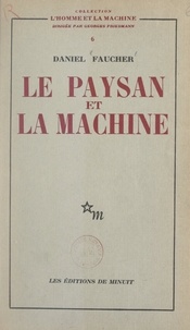 Daniel Faucher et Georges Friedmann - Le paysan et la machine.