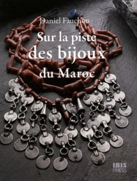 Sur la piste des bijoux berbères, juifs et arabes du Maroc