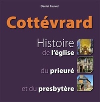 Daniel Fauvel - Cottévard - Histoire de l'église, du prieuré et du presbytère.