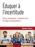 Daniel Favre - Eduquer à l'incertitude - Elèves, enseignants : comment sortir du piège du dogmatisme ?.