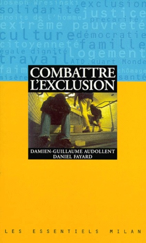 Daniel Fayard et Damien-Guillaume Audollent - Combattre l'exclusion.