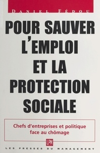 Daniel Fedou - Pour sauver l'emploi et la protection sociale.