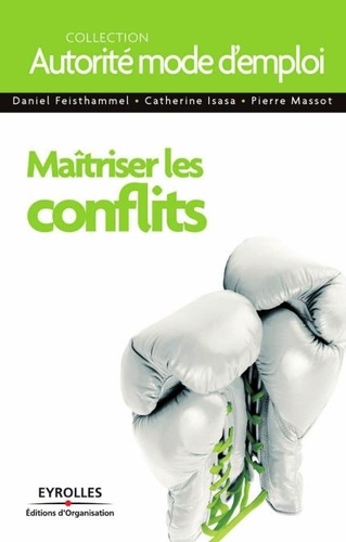 Daniel Feisthammel et Catherine Isasa - Maîtriser les conflits.