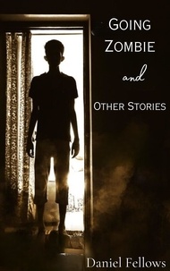  Daniel Fellows - Going Zombie and Other Stories.