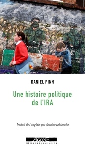 Daniel Finn - Par la poudre et par la plume - Histoire politique de l'IRA.