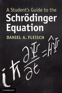 Daniel Fleisch - A Student's Guide to the Schrödinger Equation.
