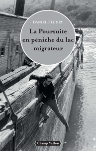 Daniel Fleury - La poursuite en péniche du lac migrateur.