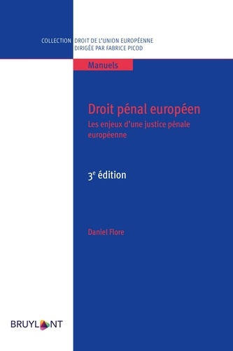 Droit pénal européen. Les enjeux d'une justice pénale européenne 3e édition