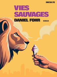 Daniel Fohr - Vies sauvages.