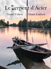 Daniel Forest et Denis Faubert - Le serpent d'acier.
