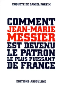 Comment Jean-Marie Messier est devenu le patron le plus puissant de France