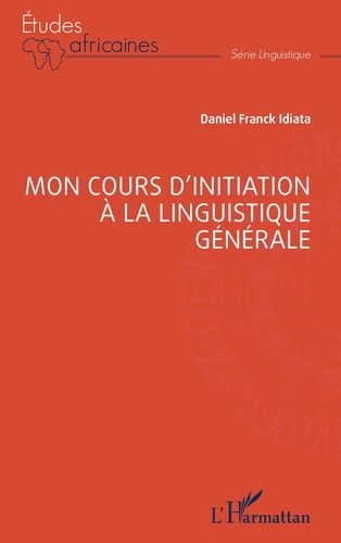 Daniel Franck Idiata - Mon cours d’initiation à la linguistique générale.
