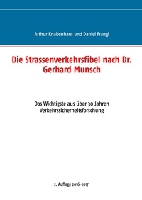 Daniel Frangi et Raphael Frangi - Die Strassenverkehrsfibel nach Dr. Gerhard Munsch - Das Wichtigste aus über 30 Jahren Verkehrssicherheitsforschung.