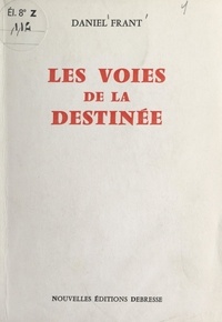 Daniel Frant - Les voies de la destinée.