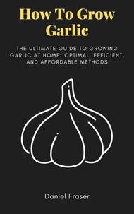  Daniel Fraser - How To Grow garlic.