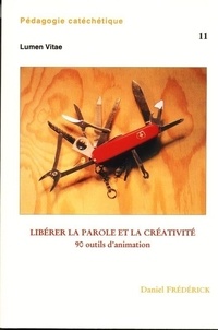 Daniel Frederick - Liberer La Parole Et La Creativite 90 Outils D'Animation.