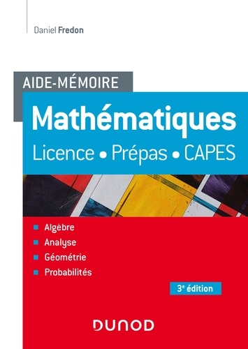 Daniel Fredon - Aide-Mémoire - Mathématiques - 3e éd. - Licence, prépas, Capes.