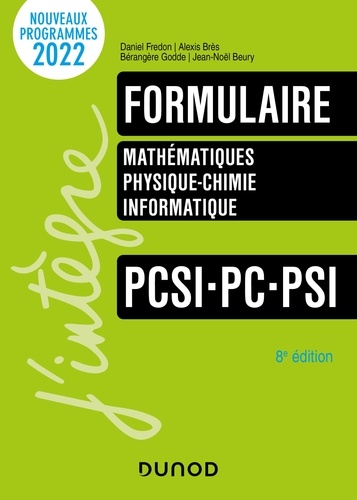 Daniel Fredon et Alexis Brès - Formulaire PCSI-PC-PSI - 8e éd. - Mathématiques - Physique-chimie - Informatique.