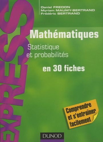 Daniel Fredon et Myriam Maumy-Bertrand - Mathématiques L1/ L2 Statistique et probabilités en 30 fiches.