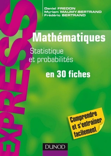Daniel Fredon et Myriam Maumy-Bertrand - Mathématiques L1/L2 : Statistique et Probabilités - en 30 fiches.