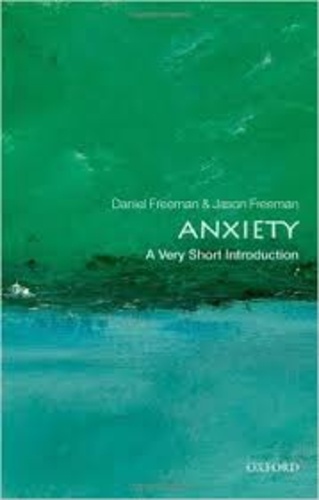 Daniel Freeman et Jason Freeman - Anxiety: A Very Short Introduction.