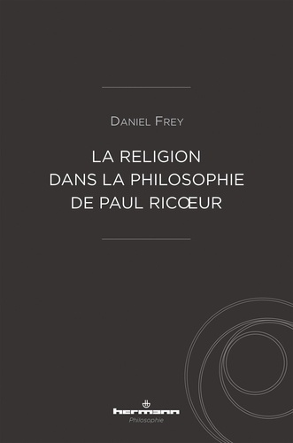 Daniel Frey - La religion dans la philosophie de Paul Ricoeur.