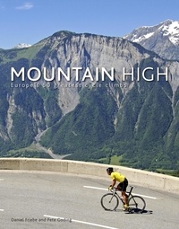 Daniel Friebe et Pete Goding - Mountain High - Europe's 50 Greatest Cycle Climbs.