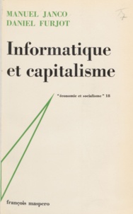 Daniel Furjot et Manuel Janco - Informatique et capitalisme.