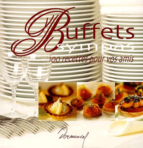 Daniel Furlan et Serge Furlan - Buffets sympas - 100 recettes pour vos amis.