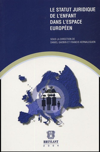 Daniel Gadbin et Francis Kernaleguen - Le statut juridique de l'enfant dans l'espace européen.
