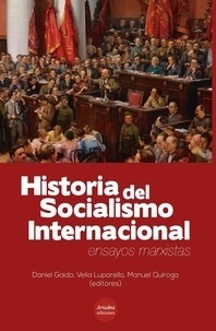 Daniel Gaido et Manuel Quiroga - Historia del Socialismo Internacional - Ensayos marxistas.