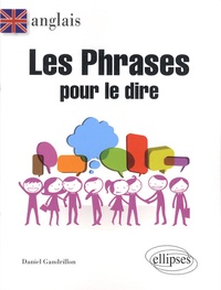 Daniel Gandrillon - Anglais - Les phrases pour le dire.