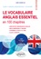 Le vocabulaire anglais essentiel en 100 chapitres. B1-B2-C1