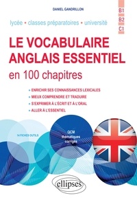 Daniel Gandrillon - Le vocabulaire anglais essentiel en 100 chapitres - B1-B2-C1.