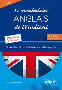 Daniel Gandrillon - Learn Easy - Le vocabulaire anglais de l'étudiant. L'essentiel du vocabulaire général et journalistique en 260 fiches thématiques.